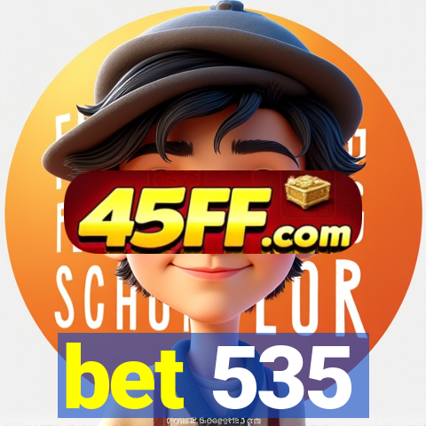 bet 535